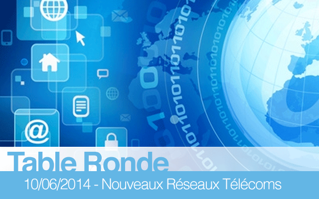Table-ronde "Les nouveaux réseaux de télécommunications : défis techniques, économiques et sociaux"