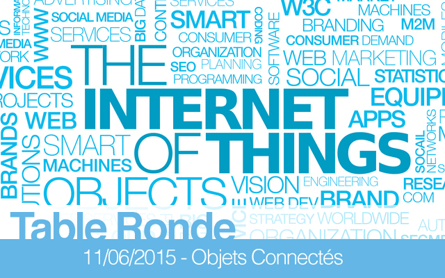Table-ronde "Objets connectés : quels marchés, quels impacts sociaux, quels grands acteurs ?"