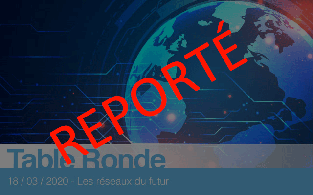 Les réseaux du futur > REPORTÉ au 25/06